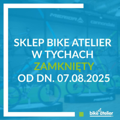 Sklep Bike Atelier w Tychach zamknięty od dnia 07.08.2025
