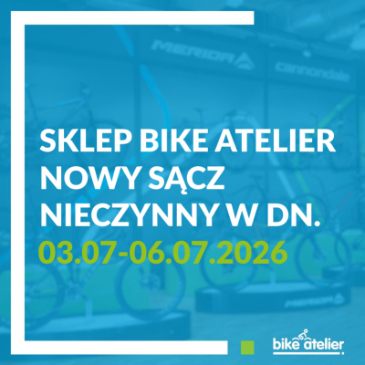 Sklep Bike Atelier Nowy Sącz nieczynny w dniach 03.07-06.07.2026